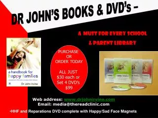 Web address: www.drjohnirvine.com Email: media@thereadclinic.com HHF and Reparations DVD complete with Happy/Sad Face M
