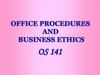 OFFICE PROCEDURES AND BUSINESS ETHICS