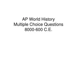 AP World History Multiple Choice Questions 8000-600 C.E.