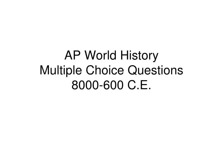 ap world history multiple choice questions 8000 600 c e