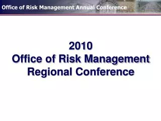 2010 Office of Risk Management Regional Conference