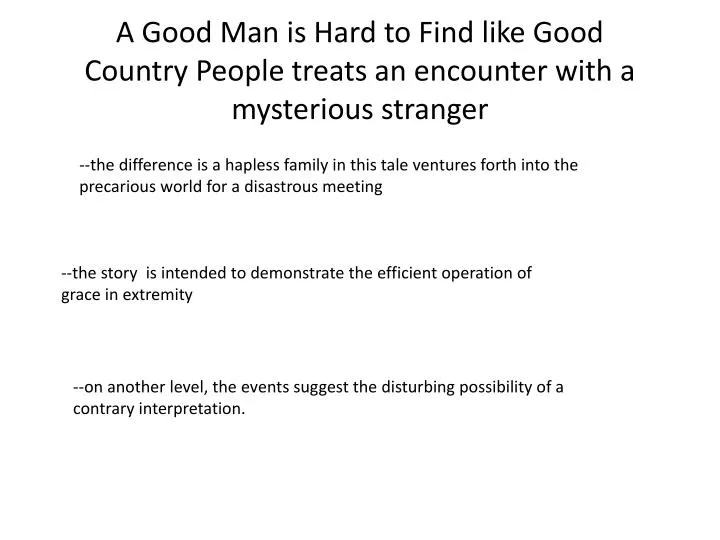 a good man is hard to find like good country people treats an encounter with a mysterious stranger