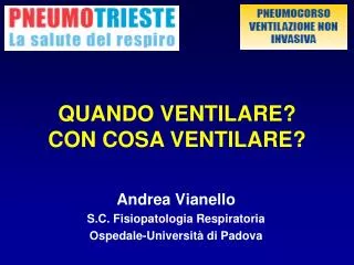Andrea Vianello S.C. Fisiopatologia Respiratoria Ospedale-Università di Padova