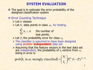The goal is to estimate the error probability of the designed classification system Error Counting Technique Let clas