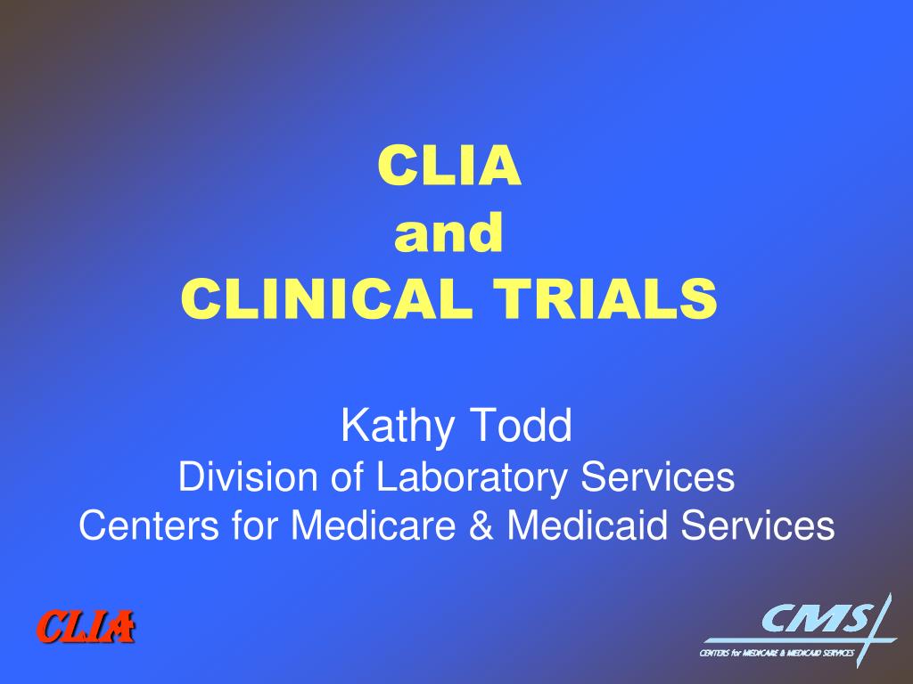 PPT - CLIA and CLINICAL TRIALS PowerPoint Presentation, free download ...