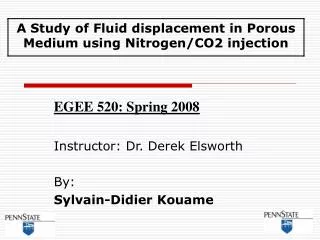 EGEE 520: Spring 2008 Instructor: Dr. Derek Elsworth By: Sylvain-Didier Kouame