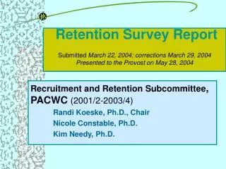 Retention Survey Report Submitted March 22, 2004; corrections March 29, 2004 Presented to the Provost on May 28, 2004