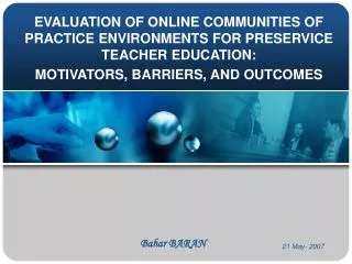 EVALUATION OF ONLINE COMMUNITIES OF PRACTICE ENVIRONMENTS FOR PRESERVICE TEACHER EDUCATION: MOTIVATORS, BARRIERS, AND OU