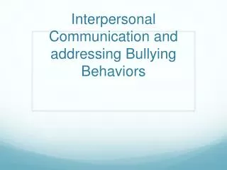 Interpersonal Communication and addressing Bullying Behaviors