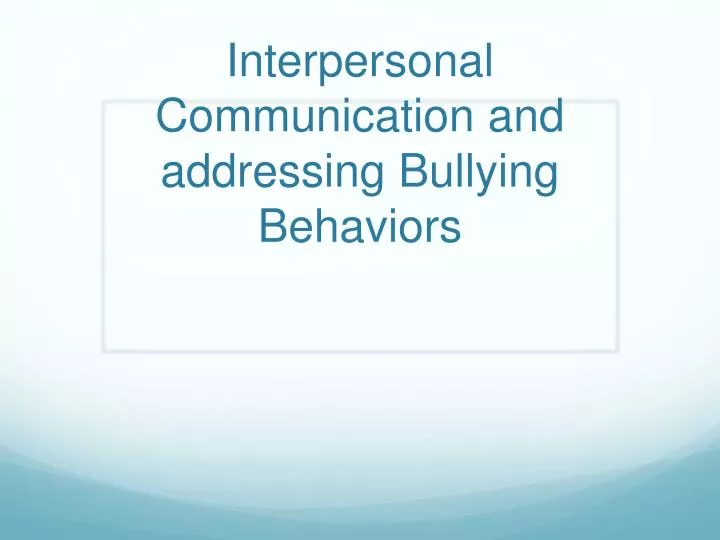 interpersonal communication and addressing bullying behaviors