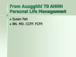 From Auugghh! T0 AHHH Personal Life Management