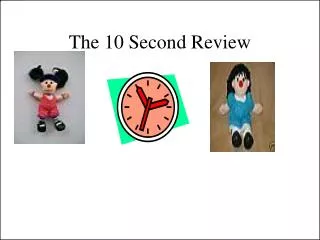 The 10 Second Review