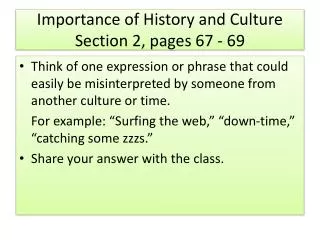 Importance of History and Culture Section 2, pages 67 - 69