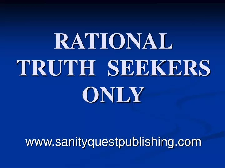 rational truth seekers only