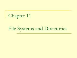 Chapter 11 File Systems and Directories