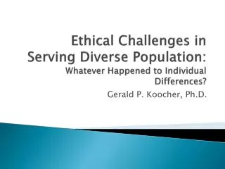Ethical Challenges in Serving Diverse Population: Whatever Happened to Individual Differences?