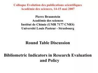 Round Table Discussion Bibliometric Indicators in Research Evaluation and Policy