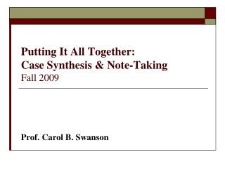 Putting It All Together: Case Synthesis &amp; Note-Taking Fall 2009