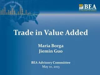 Trade in Value Added Maria Borga Jiemin Guo