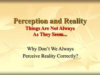 perception and reality things are not always as they seem