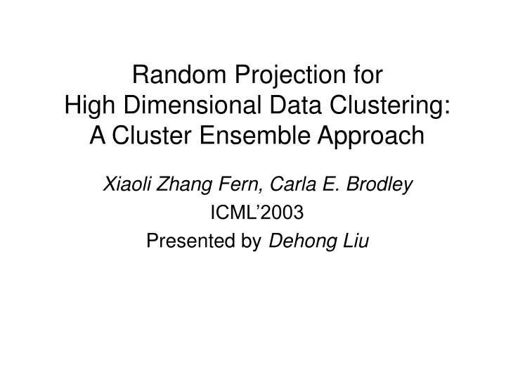 random projection for high dimensional data clustering a cluster ensemble approach