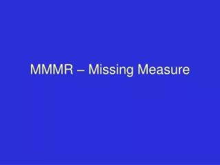 MMMR – Missing Measure