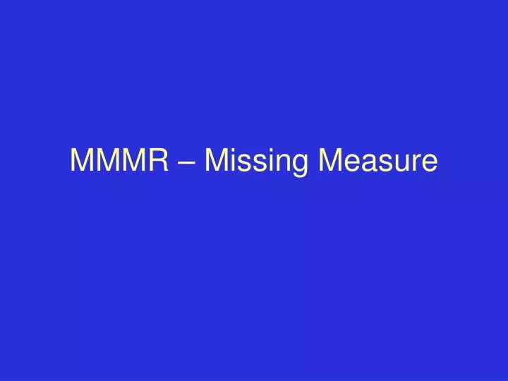 mmmr missing measure