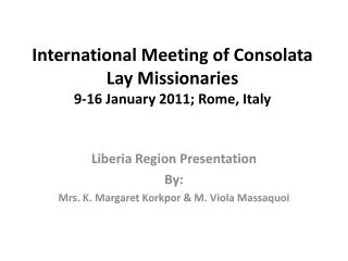 International Meeting of Consolata Lay Missionaries 9-16 January 2011; Rome, Italy