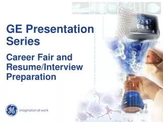 GE Presentation Series Career Fair and Resume/Interview Preparation