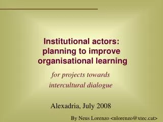 Institutional actors: planning to improve organisational learning