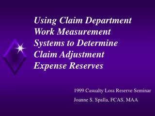 Using Claim Department Work Measurement Systems to Determine Claim Adjustment Expense Reserves