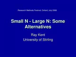 Small N - Large N: Some Alternatives