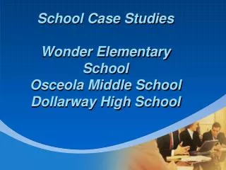 School Case Studies Wonder Elementary School Osceola Middle School Dollarway High School