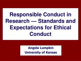 Responsible Conduct in Research — Standards and Expectations for Ethical Conduct