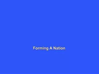 Forming A Nation