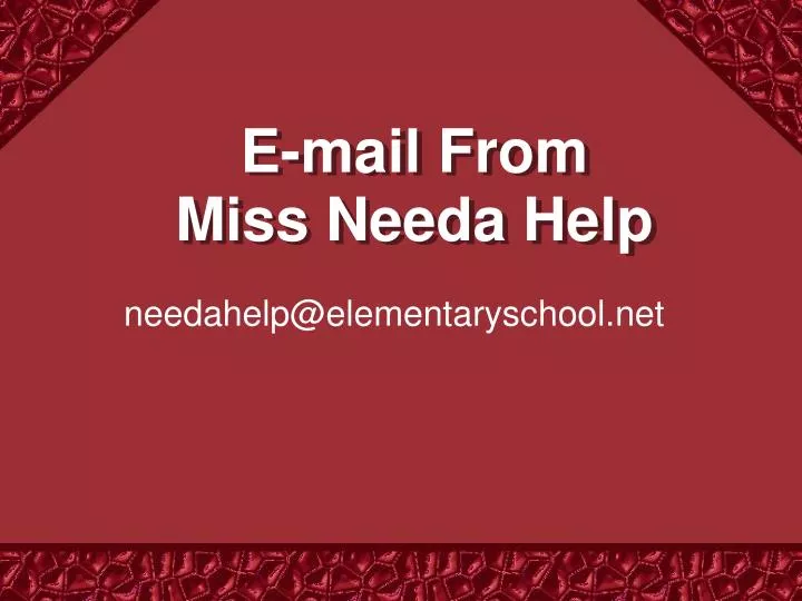 e mail from miss needa help