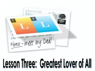Lesson Three: Greatest Lover of All