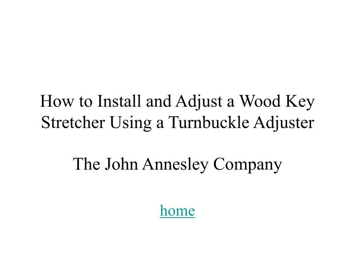 how to install and adjust a wood key stretcher using a turnbuckle adjuster