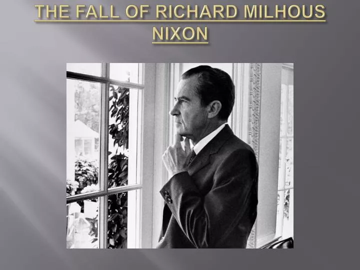 the fall of richard milhous nixon