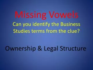 Missing Vowels Can you identify the Business Studies terms from the clue?