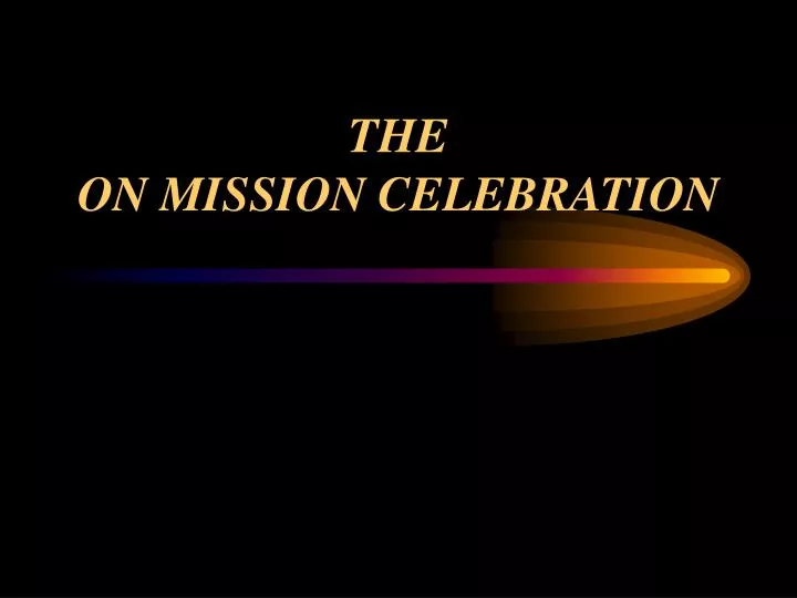 the on mission celebration