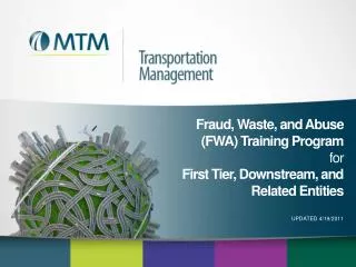 Fraud, Waste, and Abuse (FWA) Training Program for First Tier, Downstream, and Related Entities UPDATED 4/19/2011