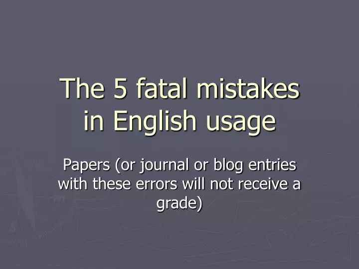 the 5 fatal mistakes in english usage