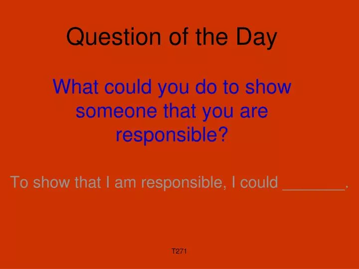 question of the day what could you do to show someone that you are responsible