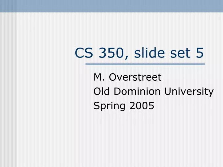 cs 350 slide set 5