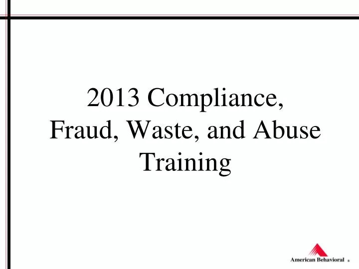 2013 compliance fraud waste and abuse training