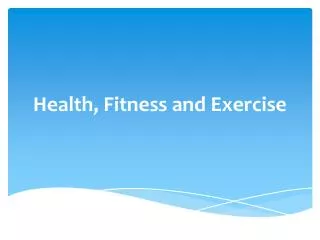 Health, Fitness and Exercise