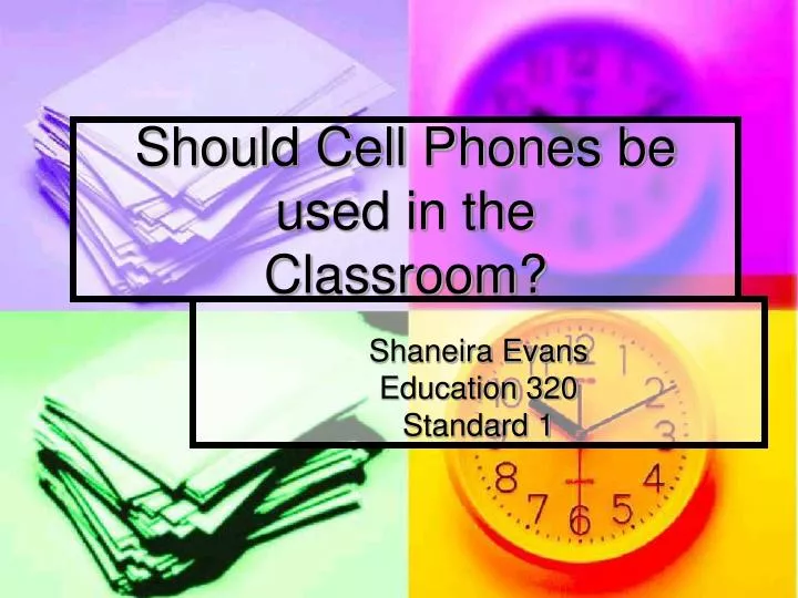 should cell phones be used in the classroom
