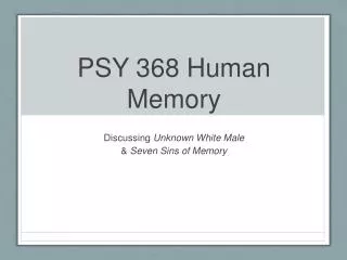 PSY 368 Human Memory