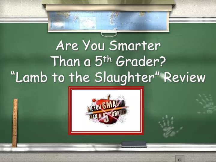 are you smarter than a 5 th grader lamb to the slaughter review